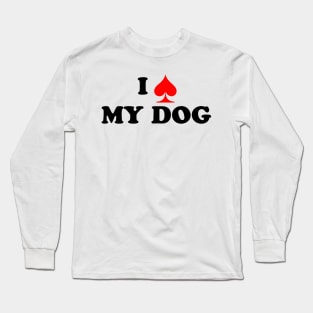 I Spade My Dog Long Sleeve T-Shirt